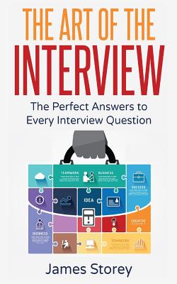 Interview: The Art of the Interview: The Perfect Answers to Every Interview Question-cover