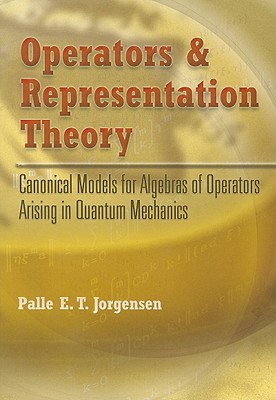 Operators and Representation Theory: Canonical Models for Algebras of Operators Arising in Quantum Mechanics-cover