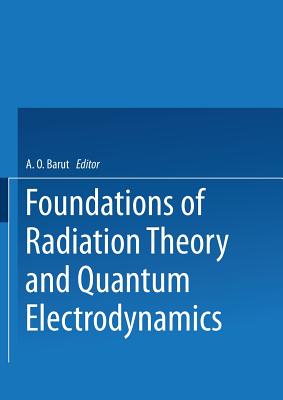 Foundations of Radiation Theory and Quantum Electrodynamics-cover