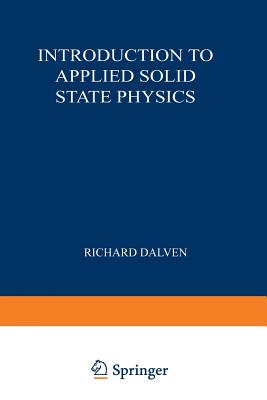 Introduction to Applied Solid State Physics: Topics in the Applications of Semiconductors, Superconductors, and the Nonlinear Optical Properties of So-cover