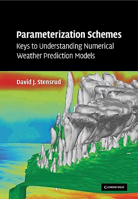 Parameterization Schemes: Keys to Understanding Numerical Weather Prediction Models (Paperback)-cover