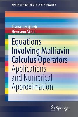 Equations Involving Malliavin Calculus Operators: Applications and Numerical Approximation-cover