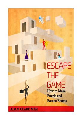 Escape the Game: How to Make Puzzles and Escape Rooms-cover
