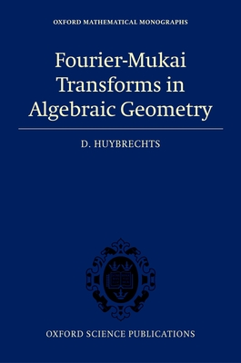 Fourier-Mukai Transforms in Algebraic Geometry-cover