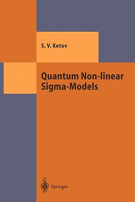 Quantum Non-Linear Sigma-Models: From Quantum Field Theory to Supersymmetry, Conformal Field Theory, Black Holes and Strings-cover