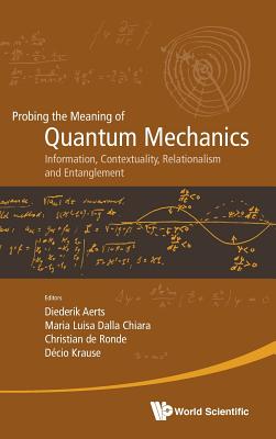 Probing the Meaning of Quantum Mechanics: Information, Contextuality, Relationalism and Entanglement - Proceedings of the II International Workshop on-cover