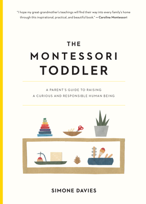 The Montessori Toddler: A Parent's Guide to Raising a Curious and Responsible Human Being-cover