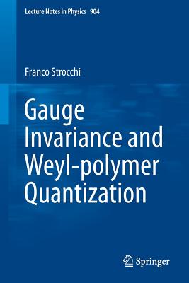 Gauge Invariance and Weyl-Polymer Quantization-cover