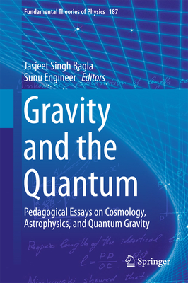 Gravity and the Quantum: Pedagogical Essays on Cosmology, Astrophysics, and Quantum Gravity-cover