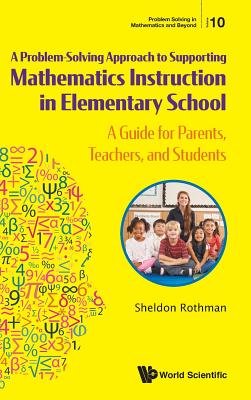 Problem-Solving Approach to Supporting Mathematics Instruction in Elementary School, A: A Guide for Parents, Teachers, and Students-cover