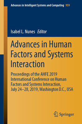 Advances in Human Factors and Systems Interaction: Proceedings of the Ahfe 2019 International Conference on Human Factors and Systems Interaction, Jul-cover