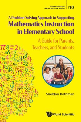 Problem-Solving Approach to Supporting Mathematics Instruction in Elementary School, A: A Guide for Parents, Teachers, and Students-cover
