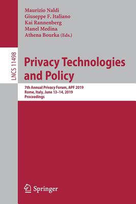 Privacy Technologies and Policy: 7th Annual Privacy Forum, Apf 2019, Rome, Italy, June 13-14, 2019, Proceedings-cover