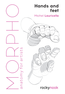 Morpho: Hands and Feet: Anatomy for Artists