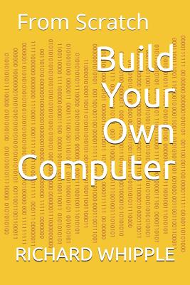Build Your Own Computer: From Scratch-cover