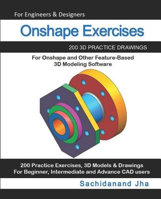 Onshape Exercises: 200 3D Practice Drawings For Onshape and Other Feature-Based 3D Modeling Software-cover