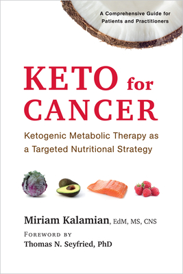 Keto for Cancer: Ketogenic Metabolic Therapy as a Targeted Nutritional Strategy-cover