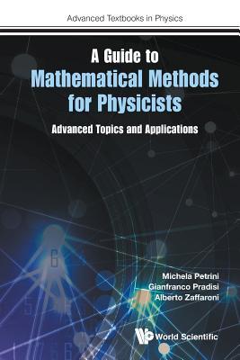 Guide to Mathematical Methods for Physicists, A: Advanced Topics and Applications-cover