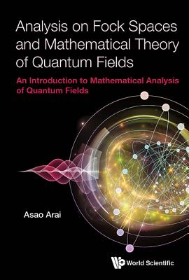 Analysis on Fock Spaces and Mathematical Theory of Quantum Fields: An Introduction to Mathematical Analysis of Quantum Fields-cover