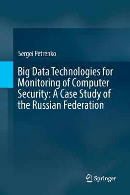 Big Data Technologies for Monitoring of Computer Security: A Case Study of the Russian Federation-cover