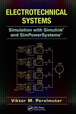 Electrotechnical Systems: Simulation with Simulink(r) and Simpowersystems(tm)
