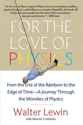 For the Love of Physics: From the End of the Rainbow to the Edge of Time - A Journey Through the Wonders of Physics-cover