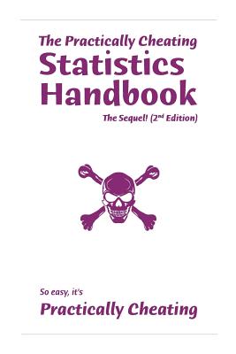 The Practically Cheating Statistics Handbook, The Sequel! (2nd Edition)-cover