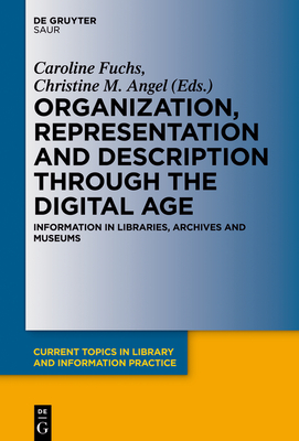 Organization, Representation and Description Through the Digital Age: Information in Libraries, Archives and Museums-cover