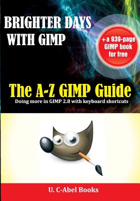 Brighter Days with GIMP: The A-Z GIMP User Guide-cover