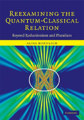 Reexamining the Quantum-Classical Relation-cover