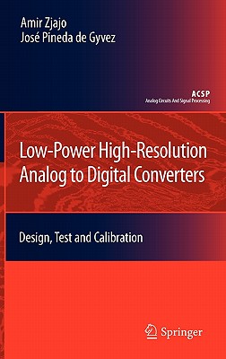 Low-Power High-Resolution Analog to Digital Converters: Design, Test and Calibration-cover