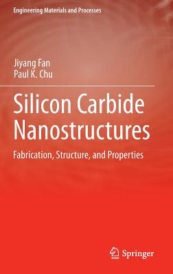 Silicon Carbide Nanostructures: Fabrication, Structure, and Properties-cover