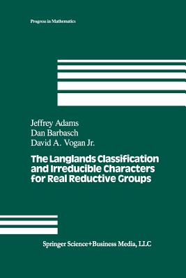 The Langlands Classification and Irreducible Characters for Real Reductive Groups-cover