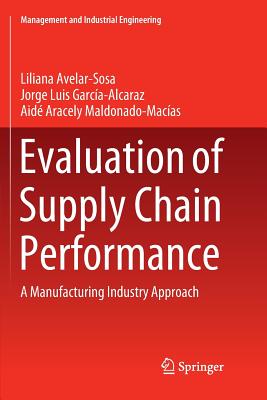 Evaluation of Supply Chain Performance: A Manufacturing Industry Approach