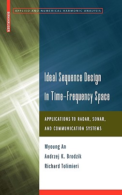 Ideal Sequence Design in Time-Frequency Space: Applications to Radar, Sonar, and Communication Systems-cover