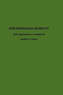 Semi-Riemannian Geometry with Applications to Relativity: Volume 103-cover