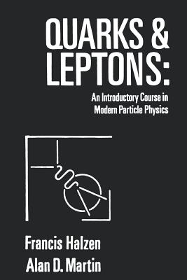 Quarks and Leptones: An Introductory Course in Modern Particle Physics-cover