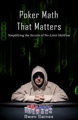 Poker Math That Matters: Simplifying the Secrets of No-Limit Hold'em-cover