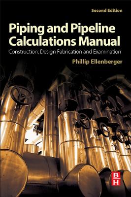 Piping and Pipeline Calculations Manual: Construction, Design Fabrication and Examination-cover