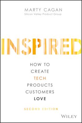 Inspired: How to Create Tech Products Customers Love-cover