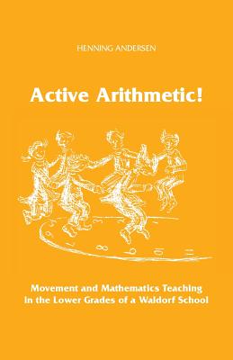 Active Arithmetic!: Movement and Mathematics Teaching in the Lower Grades of a Waldorf School-cover