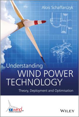 Understanding Wind Power Technology: Theory, Deployment and Optimisation (Hardcover)-cover