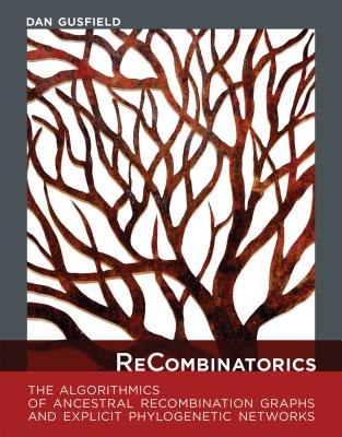 Recombinatorics: The Algorithmics of Ancestral Recombination Graphs and Explicit Phylogenetic Networks-cover