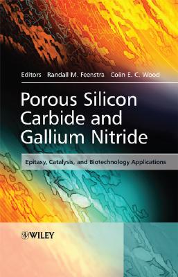 Porous Silicon Carbide and Gallium Nitride: Epitaxy, Catalysis, and Biotechnology Applications-cover