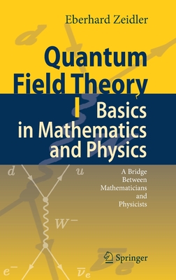 Quantum Field Theory I: Basics in Mathematics and Physics: A Bridge Between Mathematicians and Physicists-cover