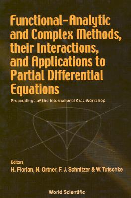 Functional-Analytic and Complex Methods, Their Interactions, and Applications to Partial Differential Equations - Proceedings of the International Gra-cover