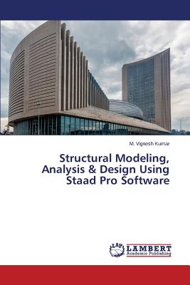 Structural Modeling, Analysis & Design Using Staad Pro Software-cover