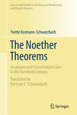 The Noether Theorems: Invariance and Conservation Laws in the Twentieth Century-cover