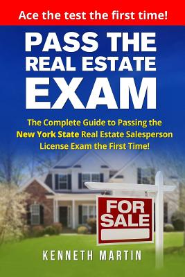 Pass the Real Estate Exam: The Complete Guide to Passing the New York State Real Estate Salesperson License Exam the First Time!-cover