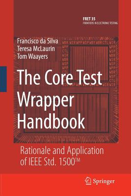The Core Test Wrapper Handbook: Rationale and Application of IEEE Std. 1500(tm)-cover